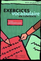 Mise en pratique Vocabulaire:Intermédiaire/Livre de l'éleve - kolektiv autorů - Učebnice francouzštiny Mise en pratique Vocabulaire:Intermédiaire/Livre de l´éleve