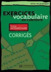 Mise en pratique Vocabulaire: Intermédiaire/Corrigés - kolektiv autorů - Učebnice francouzštiny Mise en pratique Vocabulaire: Intermédiaire/Corrigés