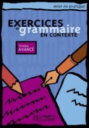 Mise en pratique Grammaire:Avancé/Livre de l'éleve - kolektiv autorů - Učebnice francouzštiny Mise en pratique Grammaire:Avancé/Livre de l´éleve