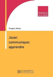 Pratiques de classe: Jouer, Communiquer, Apprendre - Učebnice francouzštiny Pratiques de classe: Jouer, Communiquer, Apprendre