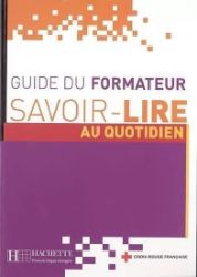 Savoir-Lire au quotidien- Guide du formateur Savoir-Lire au quotidien- Guide du formateur