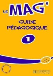 Le Mag' 1 (A1) Guide pédagogique - Učebnice francouzštiny Le Mag´ 1 (A1) Guide pédagogique