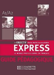 Objectif Express 1 ( A1/A2) Guide Pedagogique - Učebnice francouzštiny Objectif Express 1 ( A1/A2) Guide Pedagogique