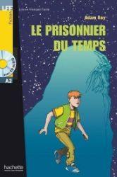 LFF A2: Le prisonnier du temps + CD Audio - Učebnice francouzštiny LFF A2: Le prisonnier du temps + CD Audio