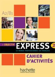 Objectif Express 2 (A2/B1) Cahier d'activités Objectif Express 2 (A2/B1) Cahier d'activités