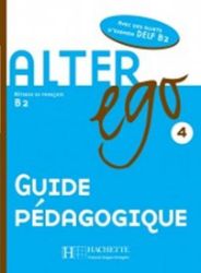 Alter Ego 4 B2 Guide pédagogique - kolektiv autorů - Učebnice francouzštiny Alter Ego 4 B2 Guide pédagogique