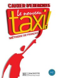 Le Nouveau Taxi ! 1 (A2) Cahier d'exercices - Učebnice francouzštiny pro SŠ Le Nouveau Taxi ! 1 (A2) Cahier d´exercices