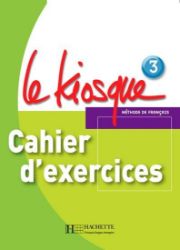 Le Kiosque 3 Cahier d'exercices - Učebnice francouzštiny Le Kiosque 3 Cahier d´exercices
