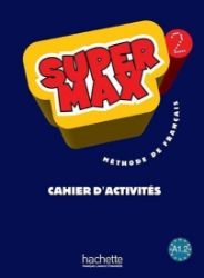 Super Max 2 (A1.2) Cahier d'activités - Učebnice francouzštiny Super Max 2 (A1.2) Cahier d´activités
