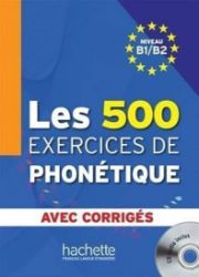 Les 500 Exercices de Phonétique B1/B2 - Livre + corrigés intégrés + CD audio MP3 Les 500 Exercices de Phonétique B1/B2 - Livre + corrigés intégrés + CD audio MP3