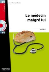 LFF B1: Le Médecin malgré lui + CD Audio MP3 - Moliere - Učebnice francouzštiny LFF B1: Le Médecin malgré lui + CD Audio MP3