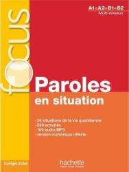 Focus: Paroles en situation + CD audio + corrigés + Parcours digital (Multi-niveaux A1/A2/ - Véronique Laurens - Učebnice francouzštiny Focus: Paroles en situation + CD audio + corrigés + Parcours digital (Multi-niveaux A1/A2/B1/B2)
