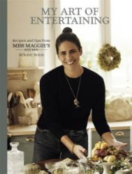 My Art of Entertaining: Recipes and Tips from Miss Maggie's Kitchen - Kuchařky anglicky, cizojazyčné My Art of Entertaining