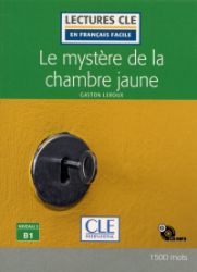 Le mystere de la chambre jaune - Niveau 3/B1 - Lecture CLE en français facile - Livre + CD Le mystere de la chambre jaune - Niveau 3/B1 - Lecture CLE en français facile - Livre + CD
