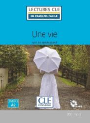 Une vie - Niveau 2/A2 - Lecture CLE en français facile - Livre + CD Une vie - Niveau 2/A2 - Lecture CLE en français facile - Livre + CD