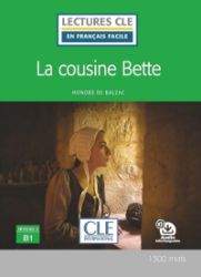 La cousine Bette - Niveau 3/B1 - Lecture CLE en français facile - Livre + CD - Honoré de Balzac - Francouzská literatura La cousine Bette - Niveau 3/B1 - Lecture CLE en français facile - Livre + CD