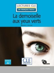 La demoiselle aux yeux verts - Niveau 2/A2 - Lecture CLE en français facile - Livre + CD - Maurice Leblanc - Francouzská literatura La demoiselle aux yeux verts - Niveau 2/A2 - Lecture CLE en français facile - Livre + CD