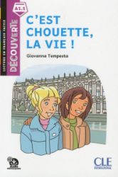 C'est chouette, la vie! - Niveau A1.1 - Lecture Découverte - Audio téléchargeable C'est chouette, la vie! - Niveau A1.1 - Lecture Découverte - Audio téléchargeable