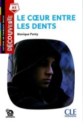 Le coeur entre les dents - Niveau A2 - Lecture Découverte - Audio téléchargeable - Francouzská literatura Le coeur entre les dents - Niveau A2 - Lecture Découverte - Audio téléchargeable