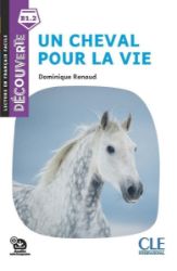 Un cheval pour la vie - Niveau B1.1 - Lecture Découverte - Audio téléchargeable Un cheval pour la vie - Niveau B1.1 - Lecture Découverte - Audio téléchargeable