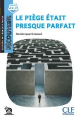 Le piege était presque parfait - Niveau A2.2 - Lecture Découverte - Audio téléchargeable - Literatura ve francouzštině Le piege était presque parfait - Niveau A2.2 - Lecture Découverte - Audio téléchargeable