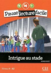 Pause lecture facile 4: Intrigue au stade + CD - Čtení ve francouzštině Pause lecture facile 4: Intrigue au stade + CD
