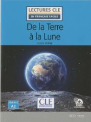 De la terre a la lune - Niveau 2/A2 - Lecture CLE en français facile - Livre + Audio téléc De la terre a la lune - Niveau 2/A2 - Lecture CLE en français facile - Livre + Audio téléc