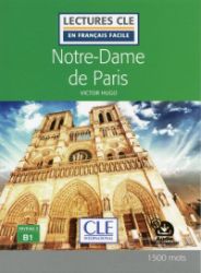 Notre-Dame de Paris - Niveau 3/B1 - Lecture CLE en français facile - Livre + Audio télécha - Victor Hugo - Francouzská literatura Notre-Dame de Paris - Niveau 3/B1 - Lecture CLE en français facile - Livre + Audio téléchargeable