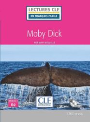 Moby Dick - Niveau 4/B2 - Lecture CLE en français facile - Livre + CD - Herman Melville - Francouzská literatura Moby Dick - Niveau 4/B2 - Lecture CLE en français facile - Livre + CD