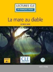 La mare au diable - Niveau 1/A1 - Lecture CLE en français facile – Livre + CD - George Sand - Francouzská literatura La mare au diable - Niveau 1/A1 - Lecture CLE en français facile – Livre + CD