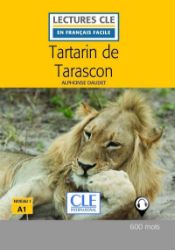 Tartarin de Tarascon - Niveau 1/A1 - Lecture CLE en Français facile - Livre + Audio téléch - Alphonse Daudet - Francouzská literatura Tartarin de Tarascon - Niveau 1/A1 - Lecture CLE en Français facile - Livre + Audio téléchargeable