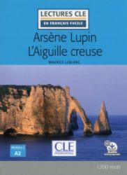 Arsene Lupin l'aiguille creuse - Niveau 2/A2 - Lecture CLE en français facile - Livre + Au - Maurice Leblanc - Učebnice francouzštiny Arsene Lupin l´aiguille creuse - Niveau 2/A2 - Lecture CLE en français facile - Livre + Audio téléchargeable