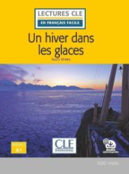 Un hiver dans les glaces - Niveau 1/A1 - Lecture CLE en français facile - Livre + Audio té Un hiver dans les glaces - Niveau 1/A1 - Lecture CLE en français facile - Livre + Audio té