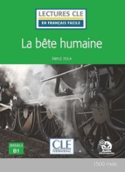 La bete humaine - Niveau 3/B1 - Lecture CLE en français facile - Livre + Audio téléchargea - Émile Zola - Francouzská literatura La bete humaine - Niveau 3/B1 - Lecture CLE en français facile - Livre + Audio téléchargeable