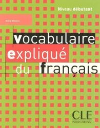 Vocabulaire expliqué: Débutant Livre Vocabulaire expliqué: Débutant Livre