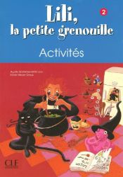 Lili, la petite grenouille - Niveau 2 - Cahier d'activités Lili, la petite grenouille - Niveau 2 - Cahier d'activités