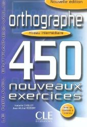 Orthographe 450 exercices intermédiaire - Cahier d'activités Orthographe 450 exercices intermédiaire - Cahier d'activités