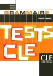 Tests CLE Grammaire: Avancé Livre Tests CLE Grammaire: Avancé Livre