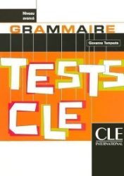 Tests CLE Grammaire: Avancé Livre Tests CLE Grammaire: Avancé Livre