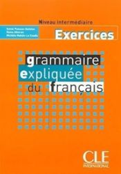 Grammaire expliquée: Intermédiaire Cahier d'exercices Grammaire expliquée: Intermédiaire Cahier d'exercices