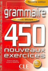Grammaire 450 exercices débutant - Cahier d'activités Grammaire 450 exercices débutant - Cahier d'activités