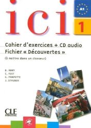 Ici 1/A1 Cahier d'exercices + CD Fichier "Découvertes" - Dominique Abry - Učebnice francouzštiny Ici 1/A1 Cahier d´exercices + CD Fichier "Découvertes"