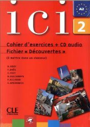 Ici 2/A2 Cahier d'exercices + CD Fichier "Dsécouvertes" - Dominique Abry - Učebnice francouzštiny Ici 2/A2 Cahier d´exercices + CD Fichier "Dsécouvertes"