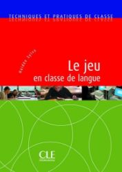 Techniques et pratiques de classe: Le jeu en classe de langue - Livre Techniques et pratiques de classe: Le jeu en classe de langue - Livre