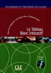 Techniques et pratiques de classe: Le Tableau Blanc Interactif - Livre + CD-Rom Techniques et pratiques de classe: Le Tableau Blanc Interactif - Livre + CD-Rom