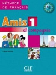 Amis et compagnie 1: Livre de l'éleve Amis et compagnie 1: Livre de l'éleve