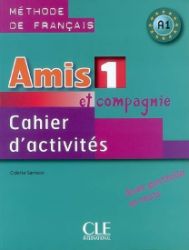Amis et compagnie 1: Cahier d'activités Amis et compagnie 1: Cahier d'activités