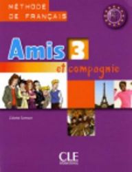 Amis et compagnie 3: Livre de l'éleve - Učebnice francouzštiny pro SŠ Amis et compagnie 3: Livre de l´éleve