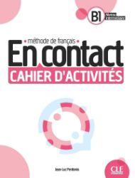 En contact - Cahier d´activités B1 - Učebnice francouzštiny pro SŠ En contact - Cahier d´activités B1