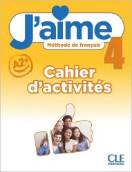 J'aime niveau 4 cahier d'exercices - Učebnice francouzštiny J'aime niveau 4 cahier d'exercices